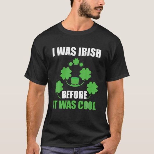Ich war irisch, bevor es Cool war T-Shirt (Vorderseite)