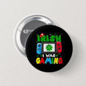 Ich war irisch lustig beim Gamen St. Patricks Day  Button (Vorne & Hinten)