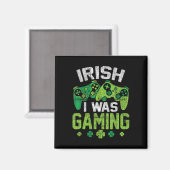 Ich war Irish Gaming Funny Happy St. Patrick's Day Magnet (Vorderseite/Rückseite)