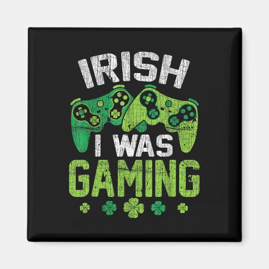 Ich war Irish Gaming Funny Happy St. Patrick's Day Magnet (Vorne)