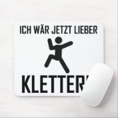 ich wär jetzt lieber klettern mousepad (Mit Mouse)