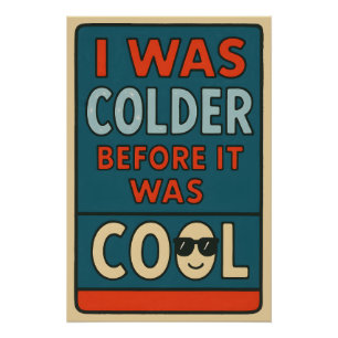 Ich war kälter, bevor es cool war – Sarcastic Wild Poster