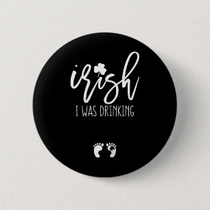 Ich war lustig trinken am St. Patrick's Day schwan Button
