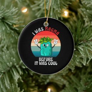 Ich war Magma, bevor es Coole Geologie-Geologen wa Keramik Ornament