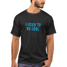 Ich war mal cool, schwarzes Text-T-Shirt