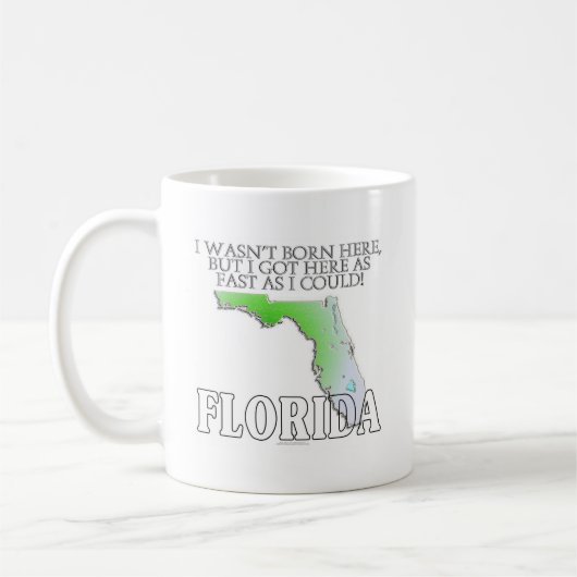 Ich war nicht geborenes hier… Florida Kaffeetasse (Links)