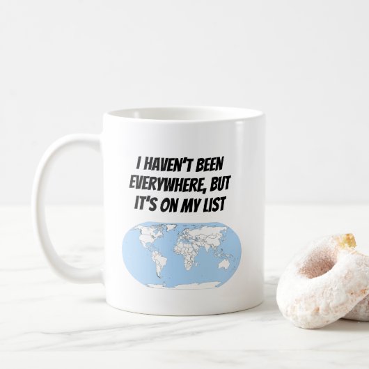 Ich war nicht überall, aber es steht auf meiner Ta Kaffeetasse (Mit Donut)