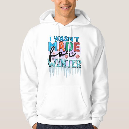 Ich war nicht zum Winter gemacht Hoodie (Vorderseite)