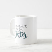 Ich war nicht zum Winter gemacht Kaffeetasse (Vorderseite Links)