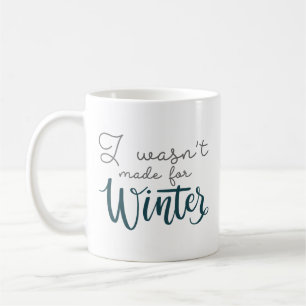 Ich war nicht zum Winter gemacht Kaffeetasse