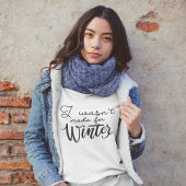 Ich war nicht zum Winter gemacht Sweatshirt