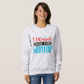 Ich war nicht zum Winter gemacht Sweatshirt (Vorne ganz)