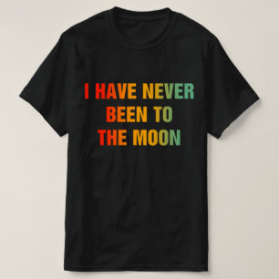 Ich war noch nie auf dem Mond T-Shirt