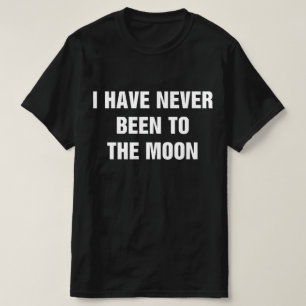 Ich war noch nie auf dem Mond T-Shirt