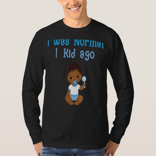 Ich war normal 1 Kind vor Mutter Vater lustige Elt T-Shirt (Vorderseite)