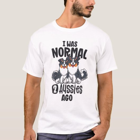 Ich war normal 2 Aussies vor australischer Schäfer T-Shirt (Vorderseite)