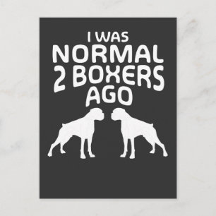 Ich war Normal 2 Boxers vor - Funny Dog Postkarte