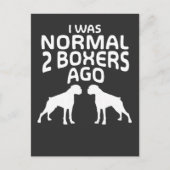 Ich war Normal 2 Boxers vor - Funny Dog Postkarte (Vorderseite)