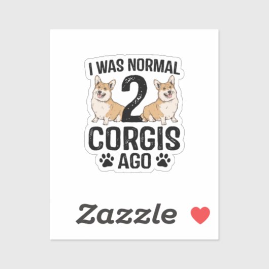 Ich war normal 2 Corgis Ago Dog Aufkleber (Blatt)