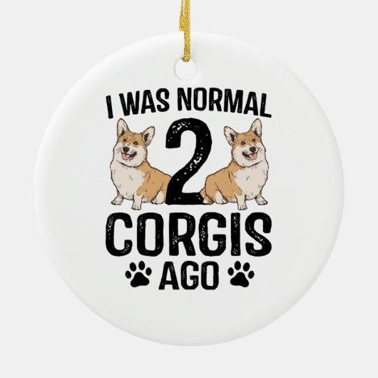 Ich war normal 2 Corgis Ago Dog Keramik Ornament (Hinten)