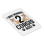 Ich war normal 2 Corgis Ago Dog Magnet (Rechte Seite)