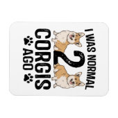 Ich war normal 2 Corgis Ago Dog Magnet (Horizontal)