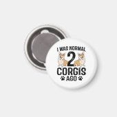 Ich war normal 2 Corgis Ago Dog Magnet (Vorderseite/Rückseite)