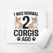Ich war normal 2 Corgis Ago Dog Mousepad (Mit Mouse)