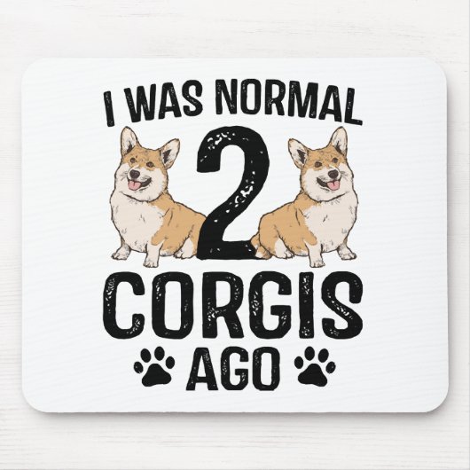 Ich war normal 2 Corgis Ago Dog Mousepad (Vorne)