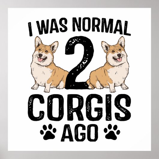 Ich war normal 2 Corgis Ago Dog Poster (Vorne)