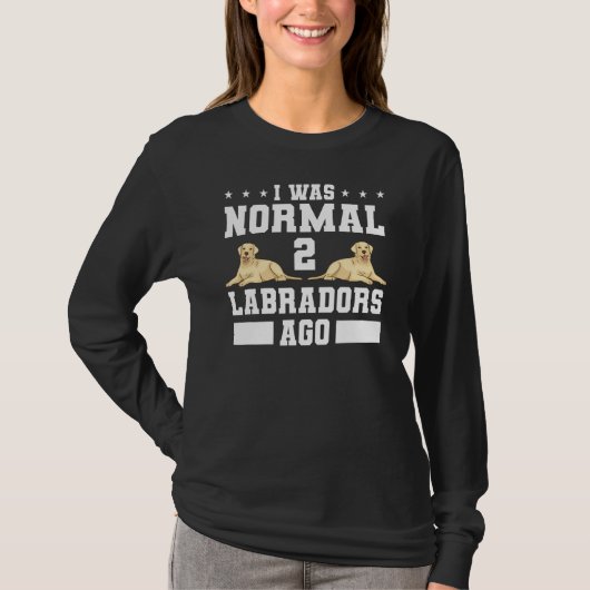 Ich war normal 2 Labradors vor Tier Hund 1 T-Shirt (Vorderseite)