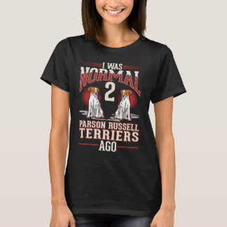 Ich war normal 2 Parson Russell Terriers T-Shirt