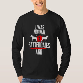 Ich war normal 2 Patterdales für 2 Hunde Sprichwor T-Shirt