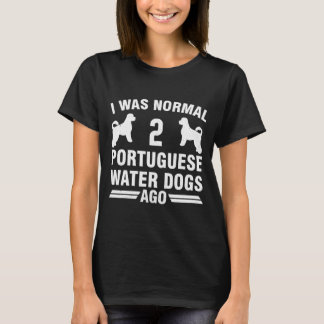 Ich war normal 2 portugiesische Wasserhunde T-Shirt