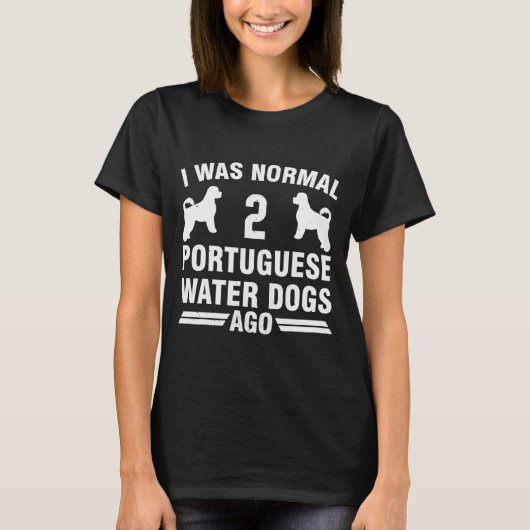 Ich war normal 2 portugiesische Wasserhunde T-Shirt (Vorderseite)