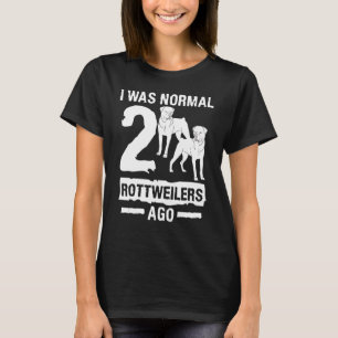 Ich war normal 2 Rottweilers vor Tier Hund T-Shirt