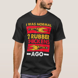 Ich war normal 2 Rubber Hühner vor Liebe Gummi Ch T-Shirt