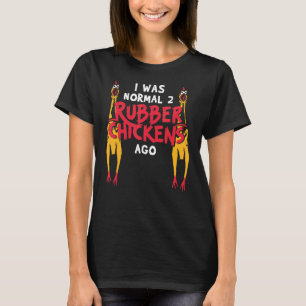 Ich war normal 2 Rubber Hühner vor Liebe Gummi Ch T-Shirt