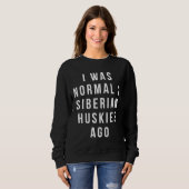 Ich war normal 2 sibirische Huskies vor entspannt Sweatshirt (Vorne ganz)