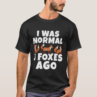 Ich war normal 3 Füchse vor Fox T-Shirt