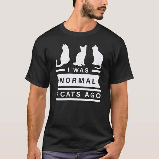 Ich war normal 3 Katzen vor einem Geschenk T-Shirt (Vorderseite)