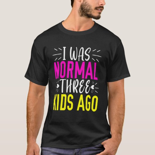 Ich war normal 3 Kinder vor Mama Leben glücklich M T-Shirt (Vorderseite)