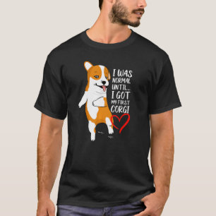 Ich war normal, bis ich mein erstes Corgi-Hundefut T-Shirt