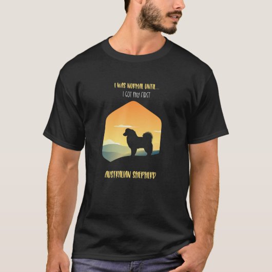 Ich war normal, bis ich meinen ersten australische T-Shirt (Vorderseite)
