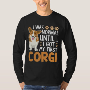 Ich war normal, bis ich meinen ersten Corgi Hund G T-Shirt