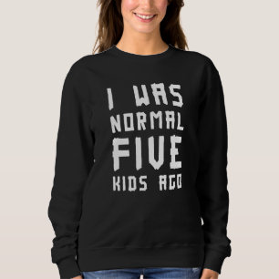 Ich war normal fünf Kinder vor einer großen Famili Sweatshirt