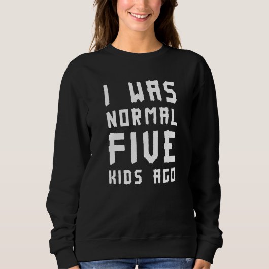 Ich war normal fünf Kinder vor einer großen Famili Sweatshirt (Vorderseite)