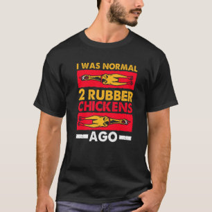 Ich war normal vor 2 Gummi-Hühnern  Liebe Gummi-Ch T-Shirt