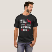 Ich war normal vor 3 Dobermännern T-Shirt (Vorne ganz)