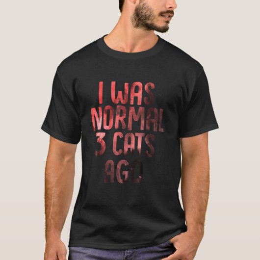 Ich war normal vor 3 Katzen Antisoziale Katzenmut T-Shirt (Vorderseite)